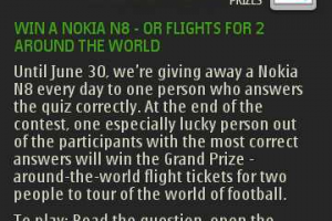 Win a Nokia N8: One to win every day until June 30th with Football World Tour on Ovi Maps.